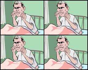 George W. Bush in mental hospital. He is sitting in his bed and imagining that he is driwing a car. Doctor asks him: “What are you doing?” George Bush answers: “I’m getting hell out of here!” Then doctor asks the same a man next to George Bush who is touching his dick and he answers:” I’m fucking his wife while he’s gone.”
