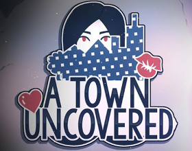 A Town Uncovered [v 0.50a] - A normal scenario about a student from high school, who is now in the new town and trying to do his best to finish the school. All the sudden one night you reach some other universe filled with sex. In this world you can have sex when, where and with whom you want. What a wonderful world, or everything is not so simple?