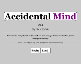 Accidental Mind - Attention, this is a text game describing sexual activities, there are no photos here. So play only if you like this genre. This is a story about an ordinary guy who works as a barista. Once a misfortune happened to him, he was crushed by some supervillain. After that, he acquired superpowers; now he can enter other people's dreams and do whatever he wants there.