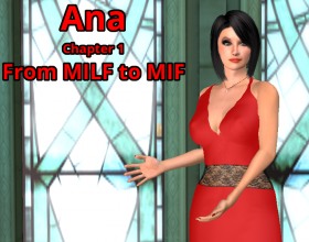 Ana: Ch.1 - From MILF to MIF - You take the role of Ana in this 3 chapter game. She's in the middle ages and she lives in a small town. She has a family and today they all are going to the lake to cool off. There she gets attracted to her son's friend and they get laid, of course when there's a chance.