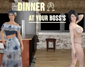 Dinner at your Boss's - Your name's John, you've been working in an event promotion business for 2 years now. Because of hard work you've been raised to almost the top of the firm. Tonight your boss Scarlet invited you to dinner at her home. Probably it will be the final test before one more promotion.