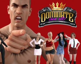 Dominate Them All [v 0.9.7.2] - This will be a story about the New York and female domination. You take the role of Ethan, he is braking up with Diana because she cheated on him. To survive all this pain that brake up brings to him, he decided to seduce any girl he meets.