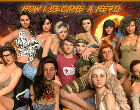 How I Became a Hero [v 0.7] - As a young boy who grew up with big health problems, life wasn't easy for you. That all changes when fate delivers an extraordinary gift: access to a fantasy world where you are the hero! In your travels, you'll find numerous monster-girls who are eager to be tamed and fucked. A branching story line lets you make decisions that affect who you partner with and how you satisfy them. Erotic adventures include options to build a harem of sex slaves, explore family roleplay, voyeur scenes, and much more. High quality graphics take you deep into the story and satisfying sex scenes are a highlight of this popular adult game. This is a must-have for adventure and RPG game fans!