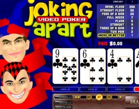 Joking Apart Video Poker - Just another nice video poker game. As usually you can imagine yourself as a rich guy who's spending his money gambling. Place your bets, change your cards and win huge jackpots. If you don't know the rules of poker, just google for them.