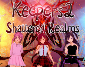 Keepers 2: Shattered Realms [v 0.3.1 Ch.4]