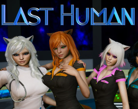 Last Human [v 0.6a] - The human race has died out, and the earth has turned into a desolate and cold place. You miraculously survived thanks to your inventor father. You're going to go to a spaceship to leave your home planet as soon as possible and fly to other worlds. There you will find a lot of dangers, adventures, as well as acquaintance with charming alien girls with whom you can create a love relationship.
