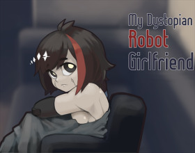 My Dystopian Robot Girlfriend [v 0.87.11] - !Ω Factorial Omega. This is a game and story about sex bots in the world. There will be different times for these things and the market will go up and down with total ban for such devices. Long story short, you'll play as a young guy who recently found a sexbot without hands and legs. Will it make your life happier and you'll be able to earn enough money to pay the rent and survive? Imagine having a sexbot that feels just as good as a human pussy. It doesn't have any hands or legs so you can turn it however you like and fuck it in all manner of positions. There are so many clients who would love to have a taste of your sexbot. Pimp it and get rich!