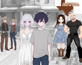Once Upon a Time in Texas - Dive into the atmosphere of rough and dusty Texas! You play as a young guy returning to his small hometown after spending three years studying in the city. Most importantly, you’re finally reuniting with the girl you love. Sounds like the perfect happy ending, right? Not exactly. Threats to your relationship start appearing almost immediately. Rivals, buried secrets, and unexpected challenges begin tearing at the bond between you two. Along the way, you’ll discover strange new desires and hidden sides of yourself that could completely change your future plans. Can you stay true to yourself and protect the person you love or will the corruption and temptation of Texas destroy both of you? Once Upon a Time in Texas - Dive into the atmosphere of rough and dusty Texas! You play as a young guy returning to his small hometown after spending three years studying in the city. Most importantly, you’re finally reuniting with the girl you love. Sounds like the perfect happy ending, right? Not exactly. Threats to your relationship start appearing almost immediately. Rivals, buried secrets, and unexpected challenges begin tearing at the bond between you two. Along the way, you’ll discover strange new desires and hidden sides of yourself that could completely change your future plans. Can you stay true to yourself and protect the person you love or will the corruption and temptation of Texas destroy both of you?