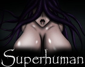 Superhuman [v 0.98] - Superhuman is the ultimate monster sex game that is best described as a scary but sexy ass experience. In this fantasy visual novel, players take on the role of an 18-year-old male character who wakes up to discover that he has been granted superhuman powers. Confused at how all this happened, you struggle to come to terms with what’s happened, how your new powers work, and also how it has affected your sexuality. It’s up to you to uncover all the mysteries behind these suspicious events but be careful, as there are also dangerous monsters after you. Luckily, you will also get many chances to meet and have sex with all kinds of women with big tits. Some will strip for you, some will give you a blow job, and others will even let you cumshot them. Keep progressing through this uncensored title and find out what kind of perversion awaits you!