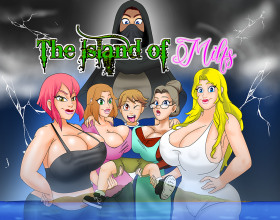 The Island of Milfs [v 0.12] - You're going to live on the isolated island together with your uncle and aunt. Luckily this island is not abandoned and it's full with horny beautiful mature babes. But as you get to know more about the island you understand that something mysterious is happening here. Be careful, follow the story and have some fun with girls.