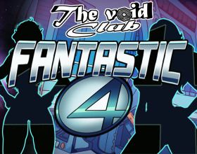 The Void Club Ch.3 2.0 - Fantastic Four - Another remake of the old version of the game into something little bit better. With more graphics and characters you can throw yourself into the universe of Marvel and meet with some characters from their fantastic movies and comics.