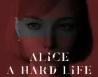 Alice: A Hard Life