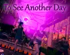 To See Another Day