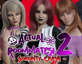 Actual Roommates 2 - Sorority Crash - The long-awaited sequel to the hit lesbian game Actual Roommates is here! You play as the daughter of the legendary "12 shots Lawrence" and now you’re paving your own path through college life. Expect horny lesbians, petty drama, conspiracies, gossip, and pure madness. You’ll have plenty of choices that affect the story. Live in a cramped dorm, join a sorority, or find yourself a cozy apartment off campus, it’s all up to you and how you want to live. The campus is always buzzing with something crazy, but don’t let it distract you. Just enjoy your studies and make sure no one finds out who you really are.