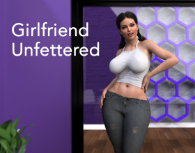 Girlfriend Unfettered