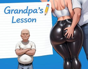 Grandpa's Lesson - Gradual corruption, burning guilt, and forbidden desire! Yes, you can enjoy all of this in this dirty porn game. You and your fiancée Susie decide to invite your old grandfather to stay with you for a couple of weeks. He's just an old man, you thought: strict, conservative, a bit out of it after an accident. But this sweet grandfather is not at all who he seems. Behind a mask of modesty hides a cunning, dominant, and depraved man who knows exactly what he wants. Possessing an impressive cock and vast sexual experience, he begins to slowly infiltrate your relationship, exploiting Susie's frustration from lack of sex. Innocent hugs, clumsy touches, therapeutic massages, and help around the house soon escalate into something far more depraved and addictive!