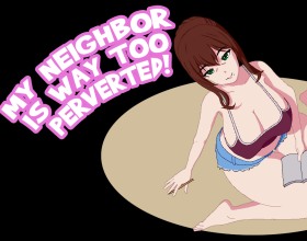 My Neighbor Is Way Too Perverted! - You play as Cody, a young man who has had a tough life. His parents divorced and he and his mom ended up in poverty, living with his grandpa. He was bullied and felt isolated, and it was hard for him to find peace. But everything changes when a beautiful and sexy woman moves into the house across the street. After a fight with his mom, Cody went over to the woman’s house to talk. She listened to him and offered him comfort. For the first time, he felt like someone cared about his problems. That started a new relationship that he didn't expect.