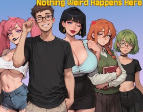 Nothing Weird Happens Here - You're moving to a new city to start college. Sounds super exciting, right? New house, new faces, a chance to start fresh, same old story. You go live with your aunt, a kind, kinda tired, but endlessly patient woman trying her best to keep everything together. Her daughters, though? They're way more interesting to you. One's a brat, the other's quiet, but both of them are starting to mess with your head. Where will your fantasies take you? Can you balance your craving for non-stop sex with boring schoolwork? Jump into this dynamic porn game about growing up, first sexual fetishes, and crazy experiments!