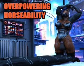 Overpowering Horseability - The year is 2179. Humanity has reached the peak of its development. Thanks to bioengineering and cybernetics, people have learned to modify their bodies beyond recognition. Now humanity is populated by anthropomorphic and cybernetic beings with incredible physical strength and huge cocks! But progress has a downside. With life expectancy rising rapidly, a severe housing crisis has emerged, making affordable places to live almost impossible to find. You lose your job and can no longer afford your room, but luckily, you receive a strange offer that could solve all your problems. The catch? The price of salvation is rather unusual! You'll have to make a deal with a sexy horse woman. How far are you willing to go to survive?