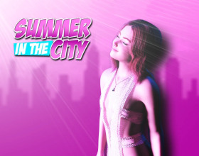 Summer In The City - This game is about a girl who for as long as she can remember has always wanted to become a professional photographer. She is really determined to make her dreams come true. The lucky stars are on her side and she wins a photo contest. This allows her to enroll in one of the most prestigious art colleges in the country. She will need to leave her family and travel to the big city. She will be all alone and will need to adjust to city life. Here, she befriends various beauties who will corrupt her in all possible ways. They are going to teach her to embrace her sexuality.
