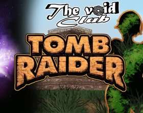 The Void Club Ch.26 - Tomb Raider
