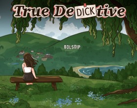 True DeDICKtive - You play as a young detective who returns to his hometown of Bolsdip, where he's going to solve some mysterious cases that the locals have been baffled by. As you dig deeper into the investigations, you uncover hidden secrets and untangle old mysteries. You also meet some interesting characters, like a charming college professor, a tempting MILF neighbor, and a mysterious journalist who always knows more than she's letting on. Every lead you follow takes you deeper into a web of intrigue and scandal, with unexpected reveals waiting around every corner. How far are you willing to go to get to the truth?