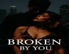 Broken by You