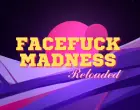 Facefuck Madness Reloaded