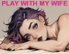 Play with My Wife