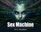 SexMachine. Chapter 2: Recallizer