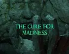 The Cure for Madness Part 2