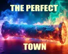 The Perfect Town